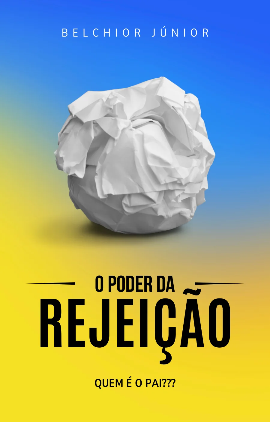Capa do e-book O Poder da Rejeição: Quem é o Pai?